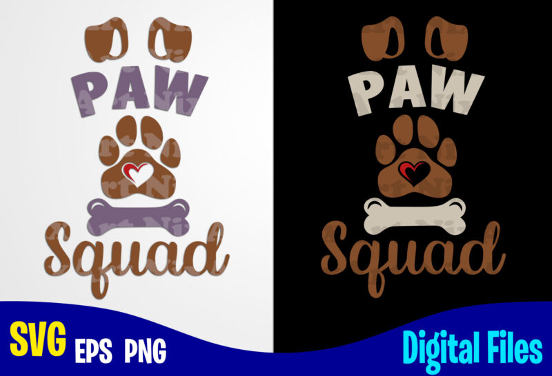 Paw Squad, Dog svg, Funny Dog design svg eps, png files for cutting machines and print t shirt designs for sale t-shirt design png