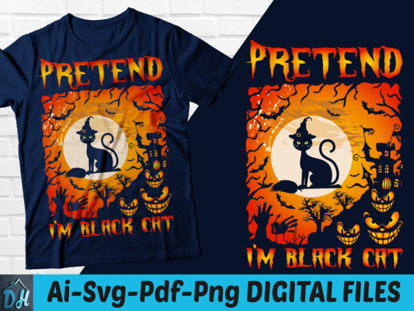 Pretend i’m black cat halloween t-shirt design, pretend i’m black cat svg, black cat tshirt, halloween shirt,black cat funny halloween tshirt, funny halloween tshirt, black cat halloween sweatshirts & hoodies