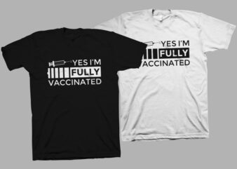 Yes I’m Fully Vaccinated t-shirt design – Vaccinated svg – Vaccine svg, Vaccine t-shirt design for commercial use