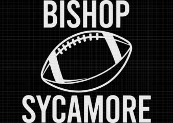 Bishop Sycamore Svg, Fake School Football Team Bishop Sycamore, School Svg, Football School t shirt template