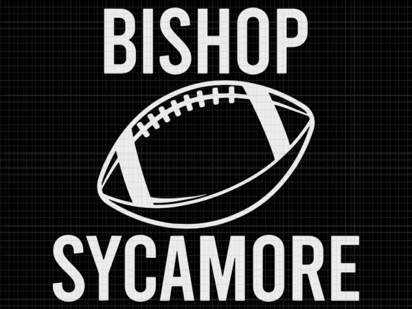 Bishop sycamore svg, fake school football team bishop sycamore, school svg, football school t shirt template