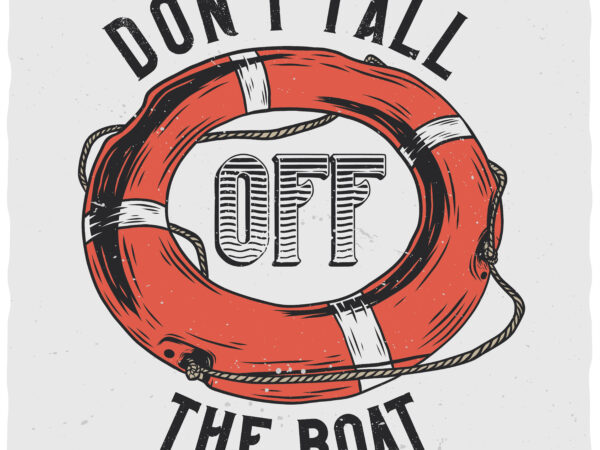 Don’t fall off the boat. editable t-shirt design.