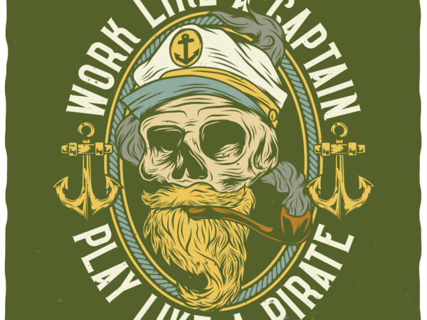 Work like a captain. editable t-shirt design.