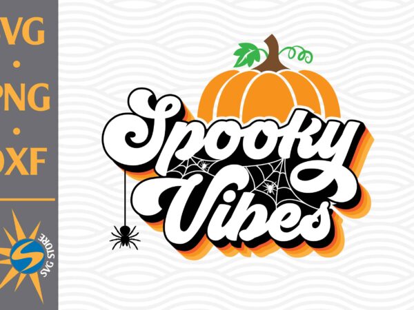 Spooky vibes svg, png, dxf digital files include t shirt template vector