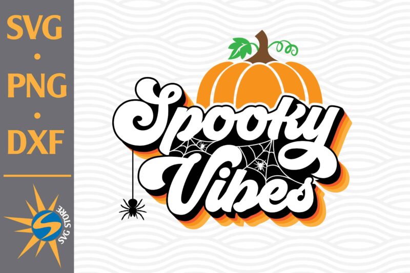 Spooky Vibes SVG, PNG, DXF Digital Files Include