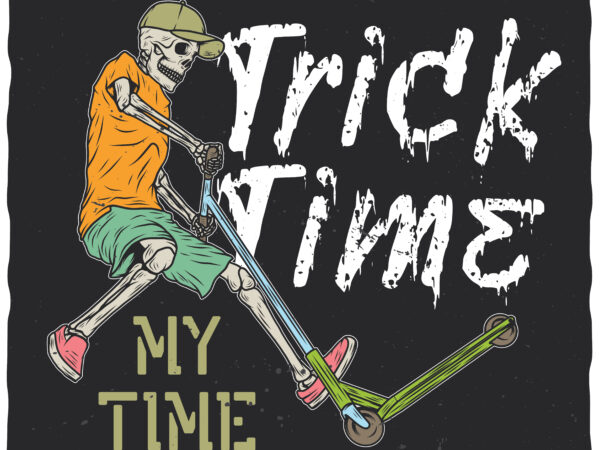 Trick time. editable t-shirt design.