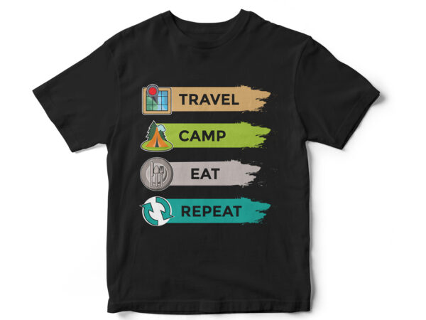Travel camp eat repeat t-shirt design