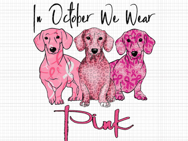In october we wear pink dog, pink dog png, breast cancer awareness png, pink cancer warrior png, pink ribbon, halloween pumpkin, pink ribbon png, autumn png, dog halloween t shirt design for sale