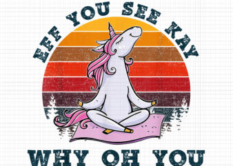 Eff You See Kay Why Oh You Png, Funny Vintage Unicorn Yoga Lover Png, Elephant Unicorn Png, Unicorn Png, Unicorn Vector