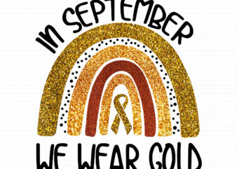 In September We Wear Gold Png, In September We Wear Gold Childhood Cancer Awareness, Cancer Awareness Png, Cancer Awareness Rainbow