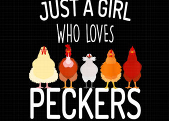 Just A Girl Who Loves Peckers Png, Chicken Lady Png, hicken Lover Png, Chicken Png, Funny Chicken vector clipart