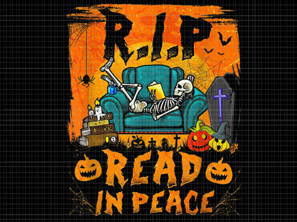 R.i.p read in peace png, r.i.p read in peace funny skeleton librarian halloween, skeleton png, skeleton halloween png, halloween png t shirt design online