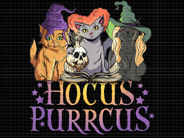 Hocus purrcus halloween png, hocus purrcus png, hocus purrcus halloween witch cats funny parody, halloween png, witch cats png, cat halloween png, cat png, hocus pocus, hocus pocus halloween graphic t shirt