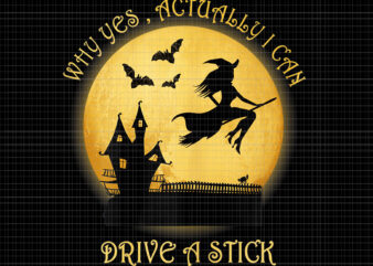 Why Yes Actually I Can Drive A Stick Png, Funny Witch, Witch Halloween Png, Halloween Png, Witch Vector