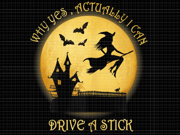 Why yes actually i can drive a stick png, funny witch, witch halloween png, halloween png, witch vector