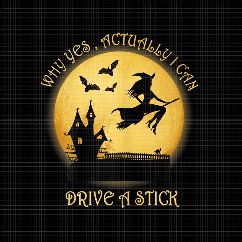 Why Yes Actually I Can Drive A Stick Png, Funny Witch, Witch Halloween Png, Halloween Png, Witch Vector