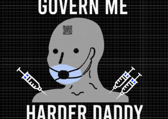 Govern me harder daddy Svg, Govern me harder daddy, daddy Svg, Father day svg, father svg t shirt design template