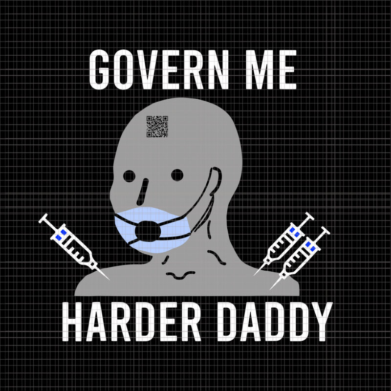 Govern me harder daddy Svg, Govern me harder daddy, daddy Svg, Father day svg, father svg