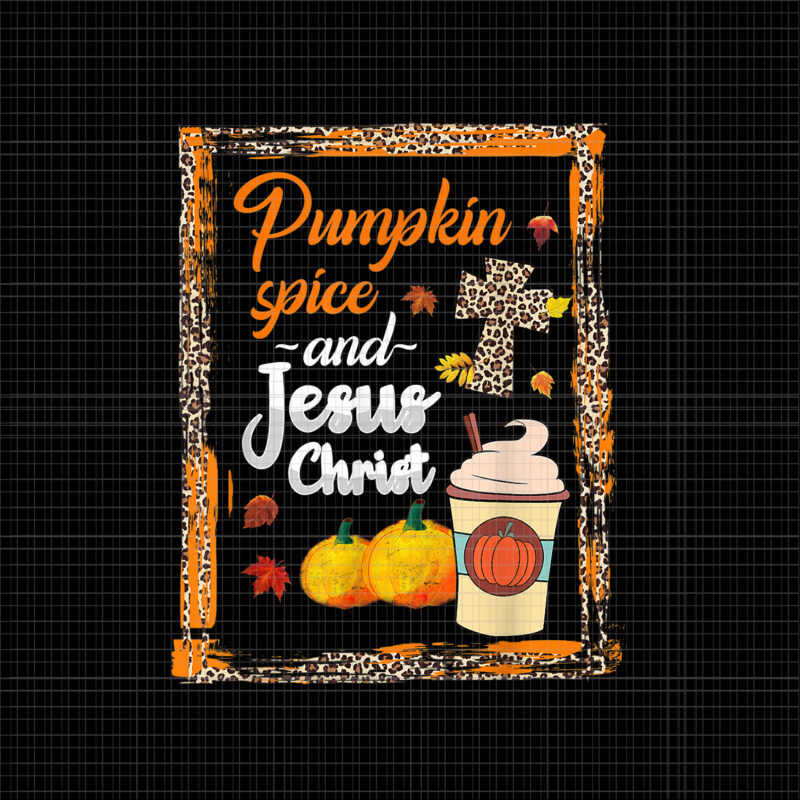 Pumpkin Spice and Jesus Christ Png, Pumpkin Spice and Jesus Christ Cute Fall Coffee Lovers, Pumpkin Spice, Pumpkin Spice Halloween, Halloween Png, Pumpkin Png, Pumpkin Halloween vector
