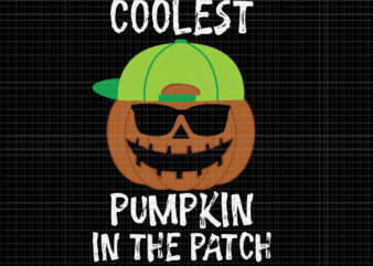 Coolest Pumpkin In The Patch Svg, Pumpkin Halloween Svg, Halloween Svg, Pumpkin funny Svg t shirt vector file