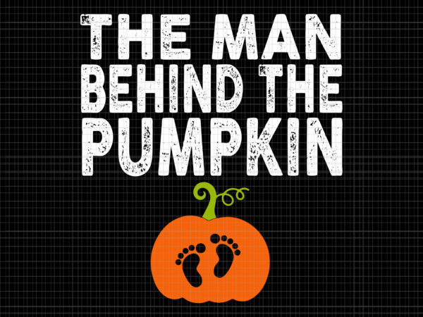 The man behind the pumpkin svg, pregnancy halloween svg, halloween baby svg, pumpkin svg, halloween svg t shirt designs for sale