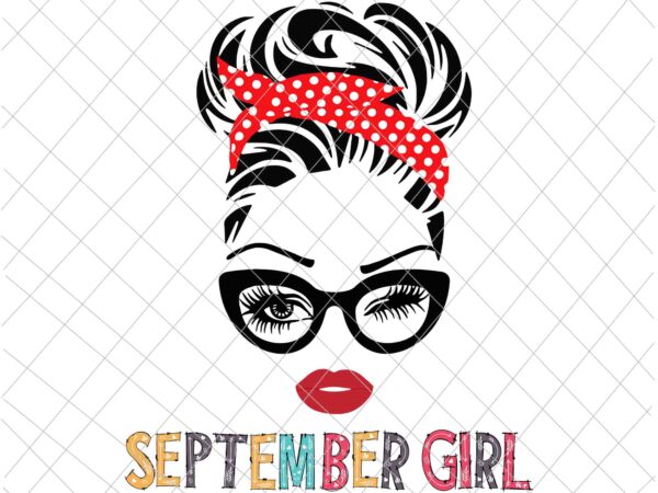 September girl svg, girl face eys svg,, september birthday svg, birthday vector, birthday svg girl September girl svg, girl face eys svg,, september birthday svg, birthday vector, birthday svg girl