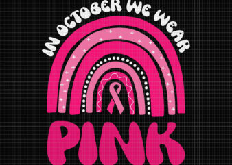 In October We Wear Pink Rainbow Svg, Breast Cancer Awareness Rainbow Svg, Breast Cancer Svg, Pink Ribbon Svg, Halloween Svg, Autumn Svg