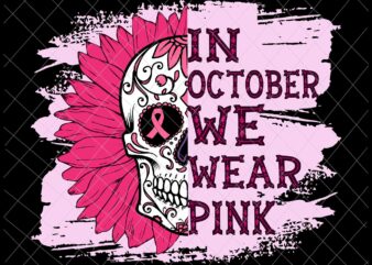 In October We Wear Pink Skull Svg, Sugar Skull Halloween Svg, Sugar Skull Cancer Awareness Pink Svg, Sugar Skull Svg t shirt design for sale