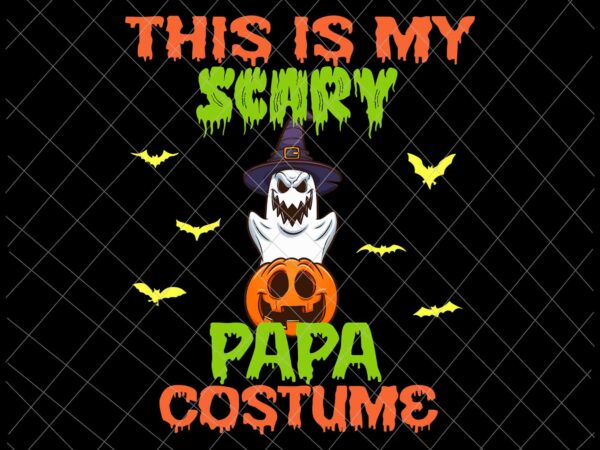This is my scary papa costume svg, funny halloween, papa costume svg, halloween quote svg t shirt designs for sale