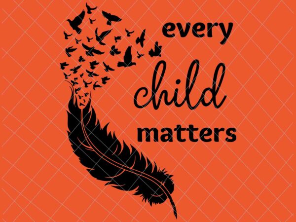 Every child matters svg, orange day svg, residential schools svg, indigenous education orange day svg vector clipart