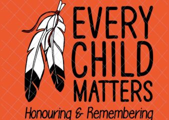 Every Child Matters Svg, Honouring & Remembering Svg, Orange Day Svg, Residential Schools Svg, Indigenous Education Orange Day Svg