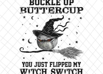 Buckle Up ButterCup You Just Flipped My Witch Switch Png, Baseball Halloween Png, Baseball Witch Png, Baseball Pumpkin Png t shirt template