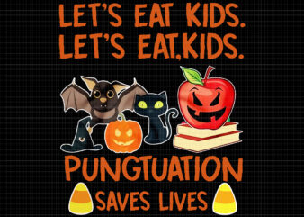 Lets Eat Kids Pungtuation Saves Lives Png, Lets Eat Kids Pungtuation Png, Halloween Png, Halloween vector