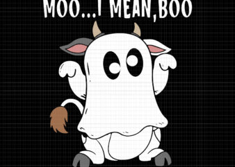 Moo I Mean Boo SVG, Moo Boo Svg, Moo Cow Boo, Halloween Svg, Ghost Svg, Halloween Ghost, Ghost vector, Cow Halloween