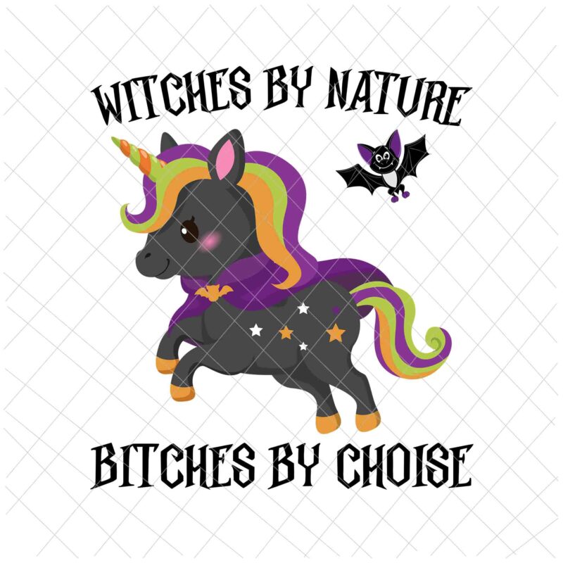 Witches By Nature Bitches By Choise Png, Unicor Witch Png, Unicor Halloween Png, Halloween Quote Png