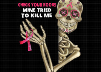 Check Your Boobs Mine Tried To Kill Me Png, Breast Cancer, Breast Cancer Awareness Png, Pink Cancer Warrior png, Pink Ribbon, Pink Ribbon Png, Autumn Png, Halloween Png, Halloween Vector