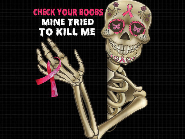 Check your boobs mine tried to kill me png, breast cancer, breast cancer awareness png, pink cancer warrior png, pink ribbon, pink ribbon png, autumn png, halloween png, halloween vector