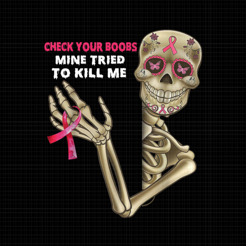 Check Your Boobs Mine Tried To Kill Me Png, Breast Cancer, Breast Cancer Awareness Png, Pink Cancer Warrior png, Pink Ribbon, Pink Ribbon Png, Autumn Png, Halloween Png, Halloween Vector