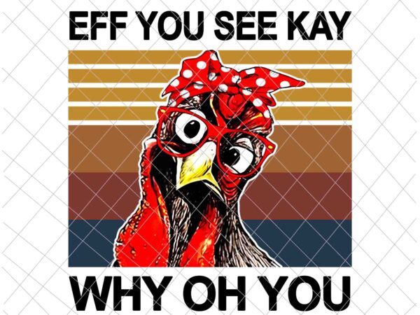 Eff you see kay why oh you chicken retro png, chicken with bandana glasses png, chicken yoga png vector clipart