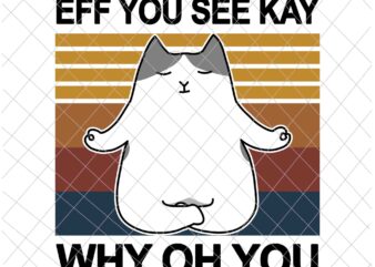 Eff You See Kay Why Oh You Cat Png, Cat Yoga Lover Png, Cat Png, Love Yoga Png vector clipart