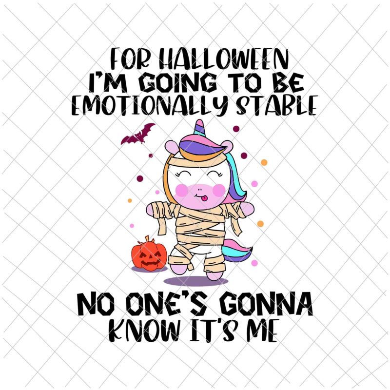 For Halloween I’m Going To Be Emotionally Stable Svg, Funny Unicor Halloween Svg, Unicor Mummies Svg, Unicor Ghost svg