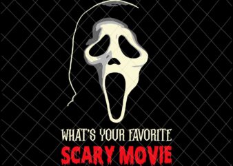 Whats Your Favorite Scary Movie Svg, Ghostface Halloween Svg, Scary Movie Svg, Halloween Svg, Scream Svg t shirt design for sale
