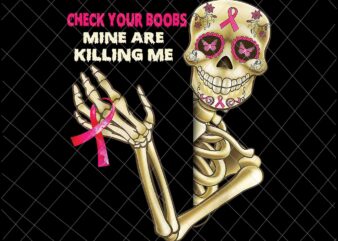 Check Your Boobs Mine Are Killing Me Png, Skeletons Breast Cancer Png, Breast Cancer Awareness Png, Pink Cancer Warrior Png