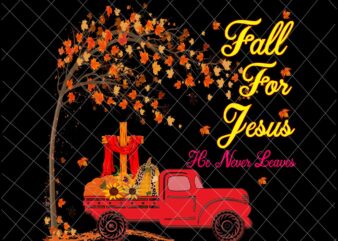 Fall For Jesus He Never Leaves Png, Autumn Christian Prayers Png, Fall Jesus Png, Jesus Quote Png