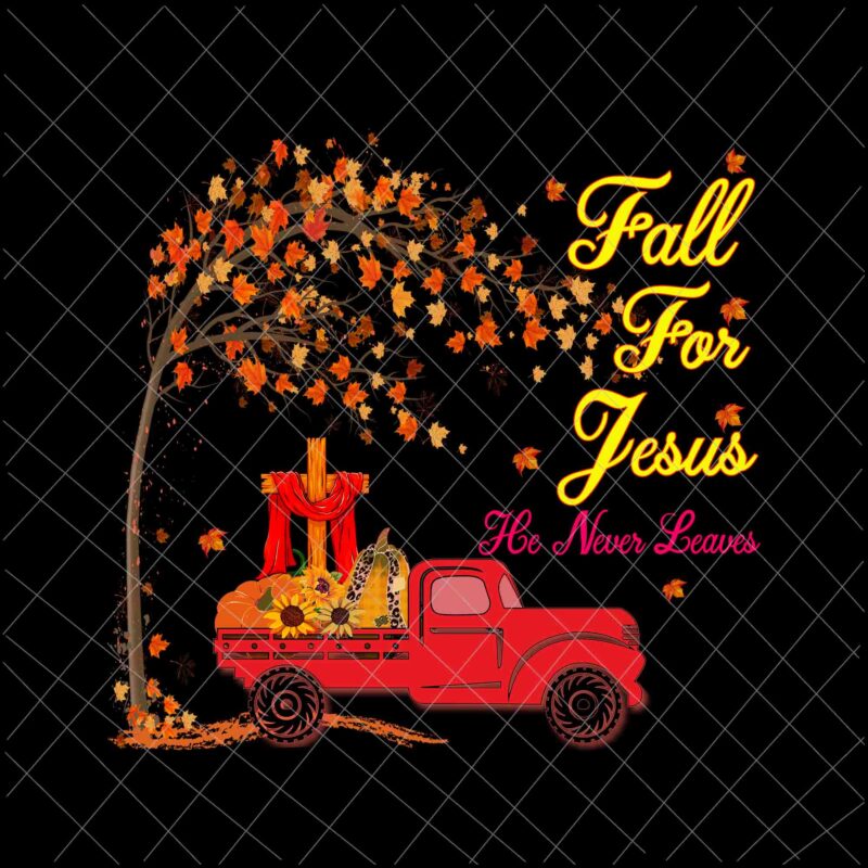 Fall for Jesus He Never Leaves Svg/eps/png/dxf/jpg/pdf Autumn 