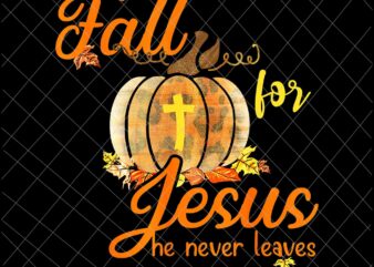 Fall For Jesus He Never Leaves Png, Jesus Christian Lover Png, Autumn Christian Prayers Png, Fall Jesus Png, Jesus Quote Png