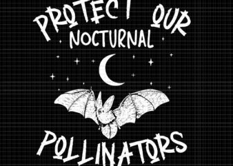 Protect Our Nocturnal Pollinators Svg, Protect Our Nocturnal Pollinators, Bat Svg, Bat Halloween Svg, Halloween Svg, Bat Halloween vector