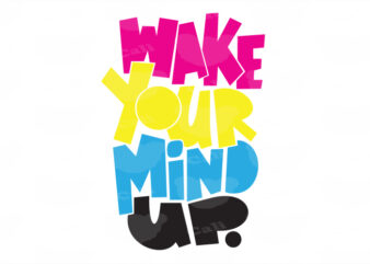 Wake Your Mind Up t shirt design for sale