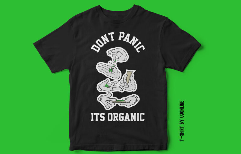Weed, Marijuana, weed making, natural, don’t panic its organic, T-shirt design