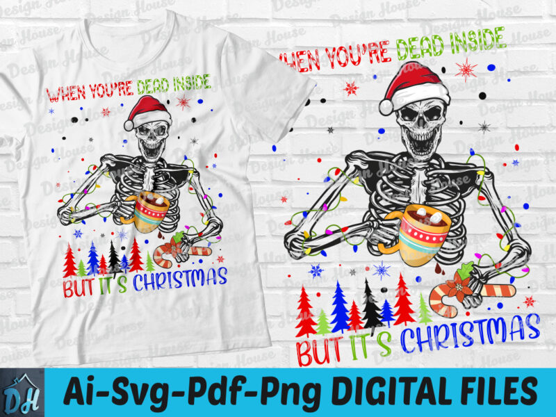 When youre dead inside but it’s christmas t-shirt design, Christmas Skeleton tshirt, Christmas SVG, Funny Dead Inside But It’s Christmas tshirt, Christmas sweatshirts & hoodies